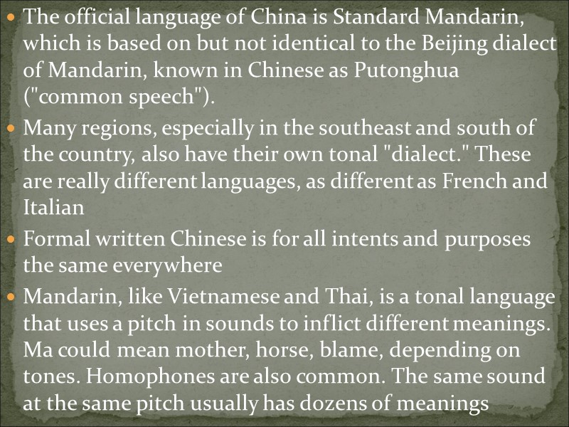 The official language of China is Standard Mandarin, which is based on but not